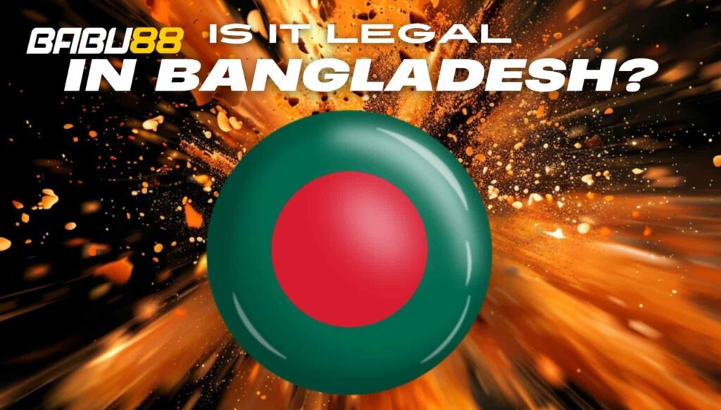 Is Babu88 platform Legal in Bangladesh